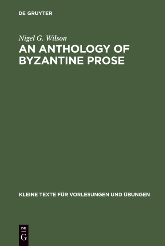 An Anthology of Byzantine Prose: 189 (Kleine Texte fur Vorlesungen und Ubungen, 189)