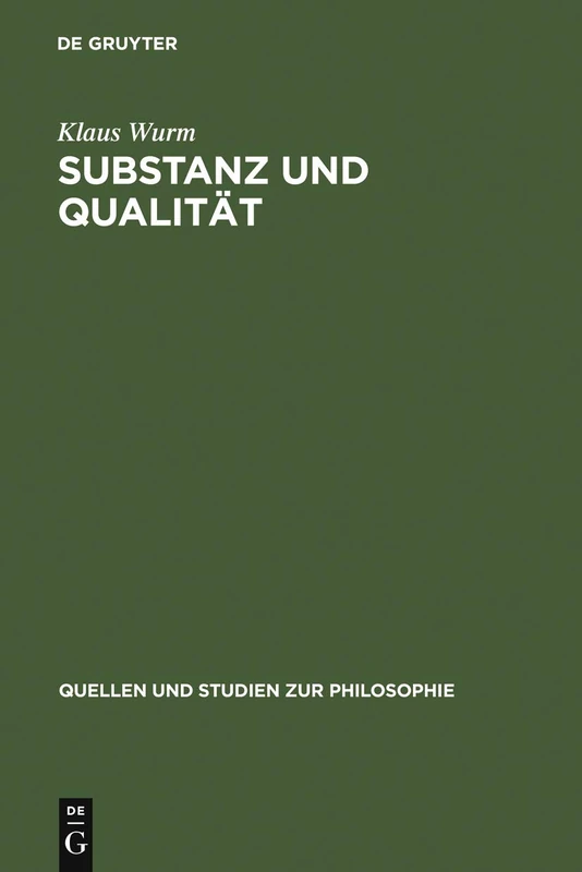 Substanz und Qualität: Ein Beitrag Zur Interpretation Der Plotinischen Traktate: 5 (Quellen Und Studien Zur Philosophie)