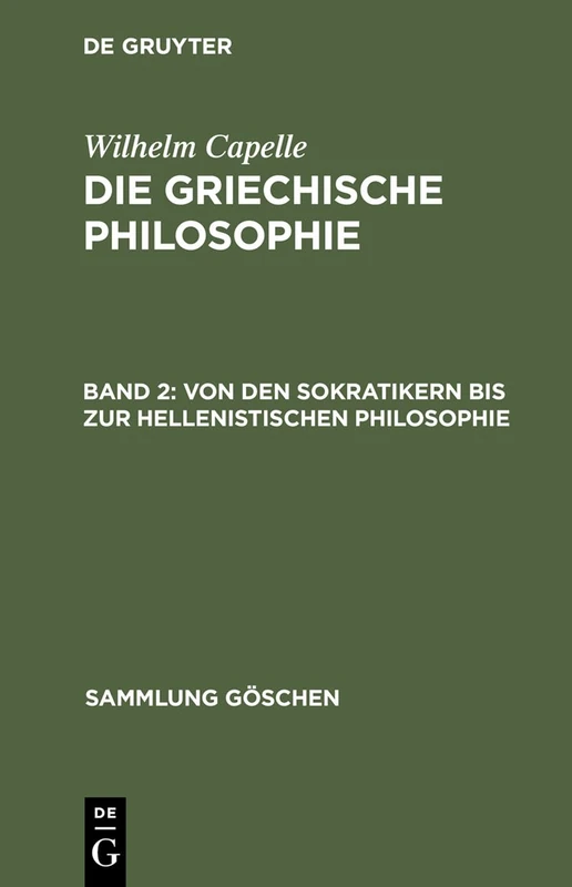 Von Den Sokratikern Bis Zur Hellenistischen Philosophie: 858 (Sammlung Göschen)