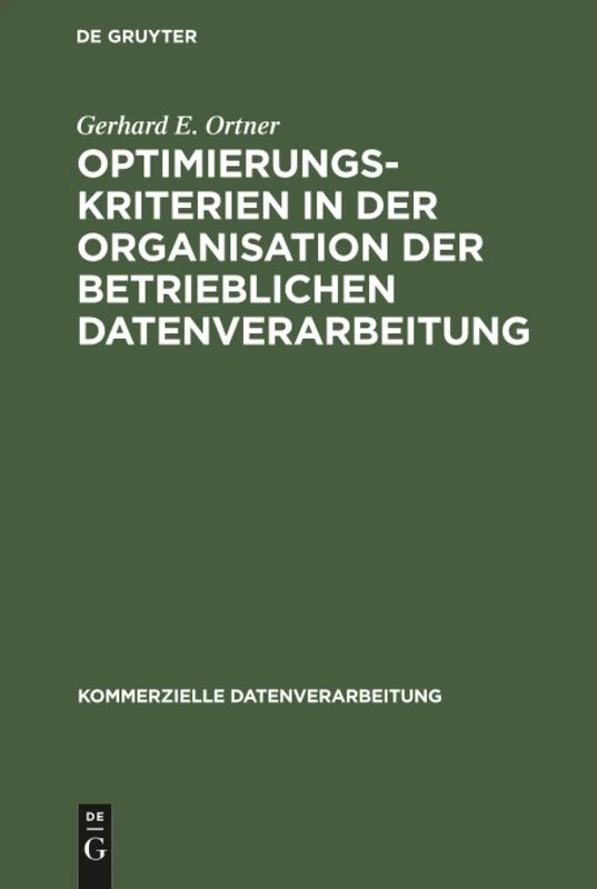 Optimierungskriterien in der Organisation der betrieblichen Datenverarbeitung (Kommerzielle Datenverarbeitung)