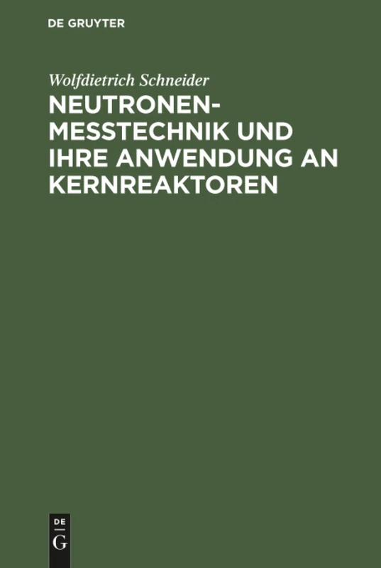 Neutronenmesstechnik und ihre Anwendung an Kernreaktoren