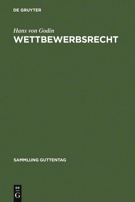 Wettbewerbsrecht: Kommentar Zum Gesetz Gegen Den Unlauteren Wettbewerb Nebst Warenzeichenverletzungen, Zugabeverordnung Und Rabattgesetz (Sammlung Guttentag)