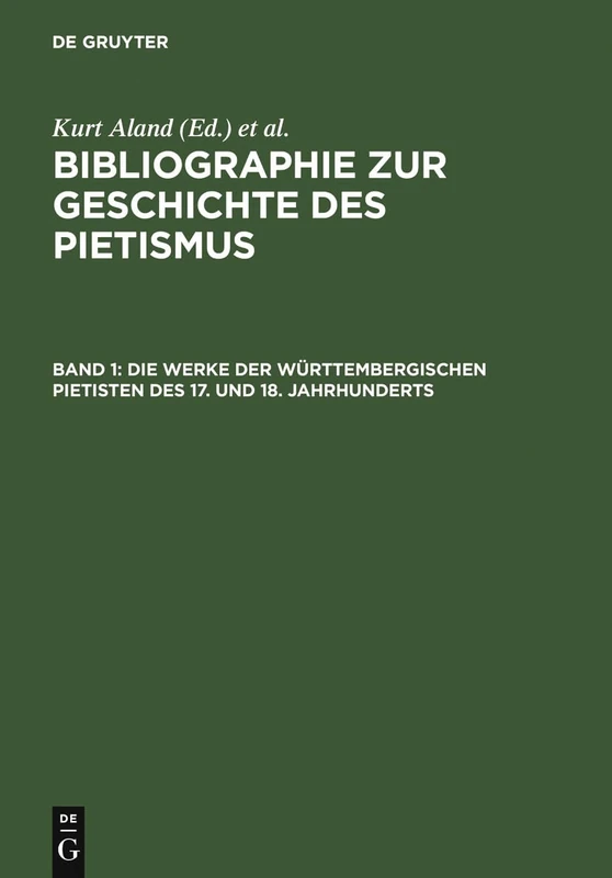 Die Werke Der Württembergischen Pietisten Des 17. Und 18. Jahrhunderts: Verzeichnis Der Bis 1968 Erschienenen Literatur (Bibliographie Zur Geschichte Des Pietismus, die Werke der Wu)