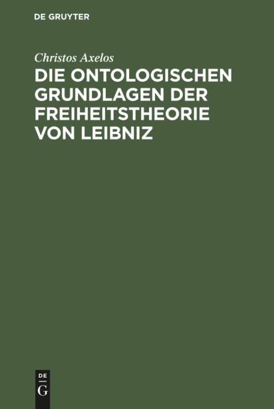 Die ontologischen Grundlagen der Freiheitstheorie von Leibniz
