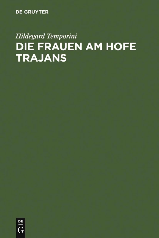 De Gruyter Die Frauen am Hofe Trajans - Historical Book