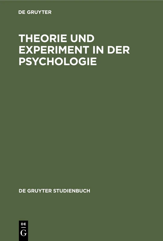 Theorie und Experiment in der Psychologie: Eine Grundlagenkritische Untersuchung (de Gruyter Studienbuch)