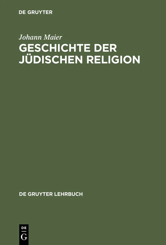 Geschichte der jüdischen Religion: Von der Zeit Alexander des Großen bis zur Aufklärung mit einem Ausblick auf das 19./20. Jahrhundert (De Gruyter Lehrbuch)