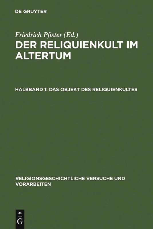 Der Reliquienkult Im Altertum: 5 (Religionsgeschichtliche Versuche Und Vorarbeiten)