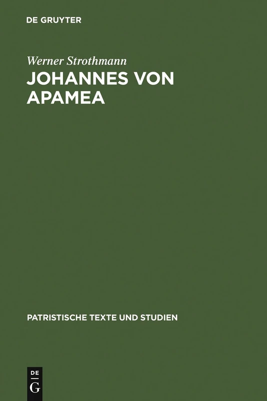 Johannes von Apamea: [Hauptband]. Beiheft: Sechs Gespräche Mit Thomasios, Der Briefwechsel Zwischen Thomasios Und Johannes Und Drei an Thomasios ... 11 (Patristische Texte Und Studien)