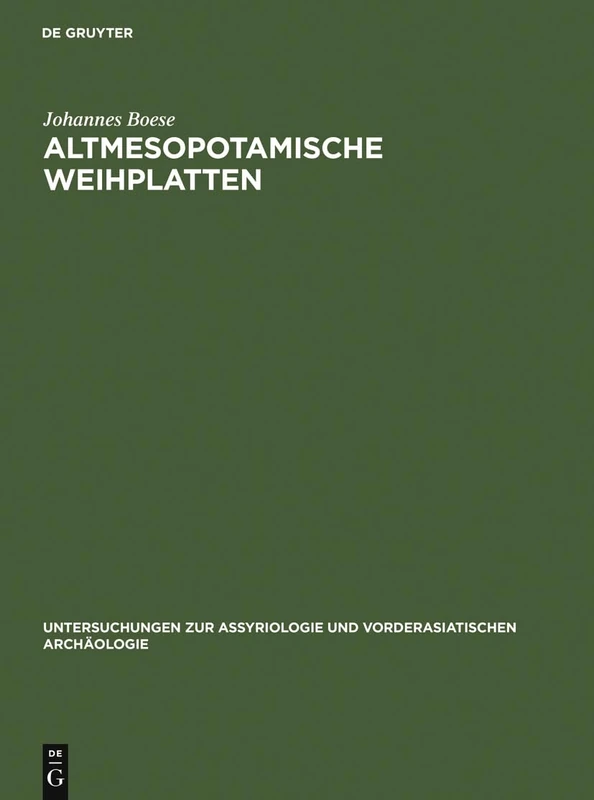 Altmesopotamische Weihplatten: Eine Sumerische Denkmalsgattung Des 3. Jahrtausends V. Chr: 6 (Untersuchungen Zur Assyriologie Und Vorderasiatischen Archäo)