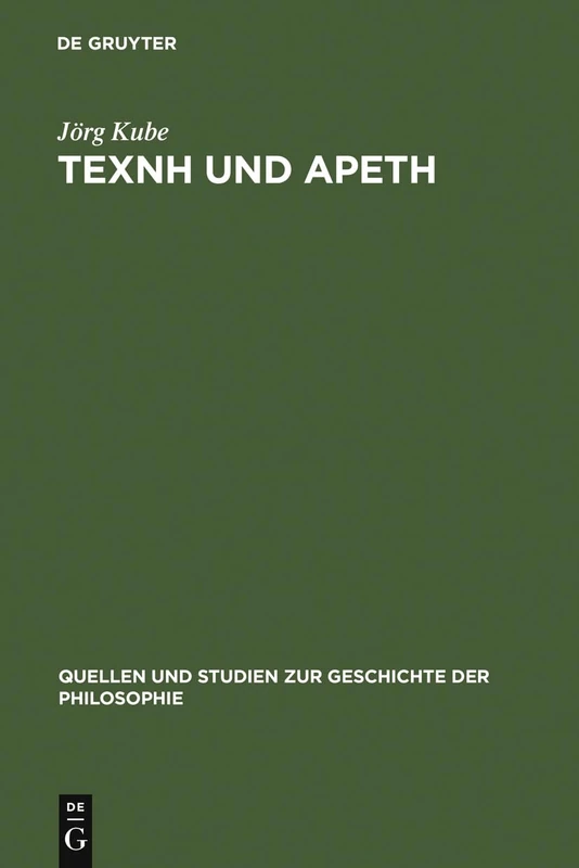 TEXNH und APETH: Sophistisches Und Platonisches Tugendwissen: 12 (Quellen Und Studien Zur Geschichte der Philosophie)