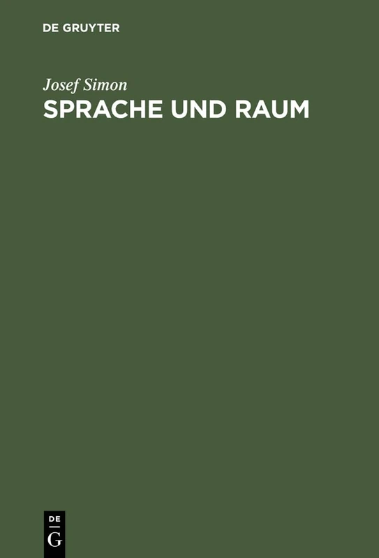 Sprache und Raum: Philosophische Untersuchungen Zum Verhältnis Zwischen Wahrheit Und Bestimmtheit Von Sätzen
