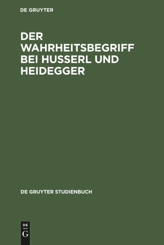 Der Wahrheitsbegriff bei Husserl und Heidegger (de Gruyter Studienbuch)