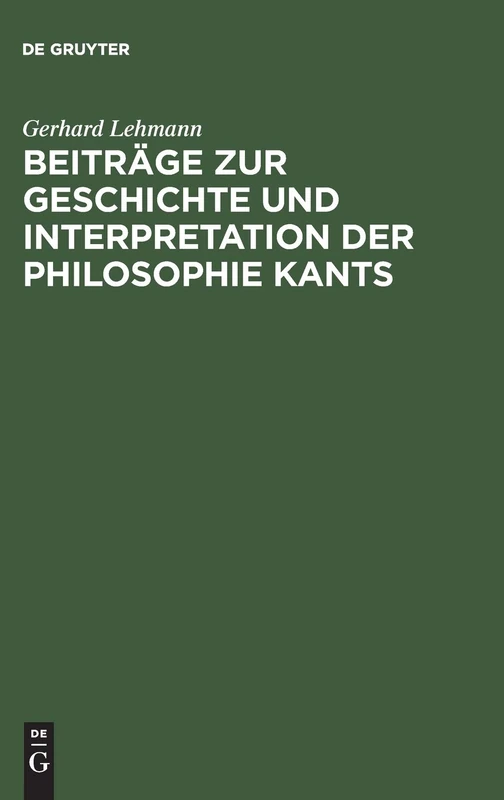 Beiträge zur Geschichte und Interpretation der Philosophie Kants