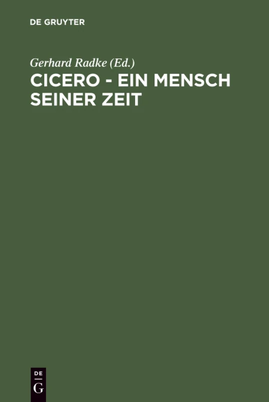 Cicero - Ein Mensch seiner Zeit: Acht Vorträge Zu Einem Geistesgeschichtlichen Phänomen