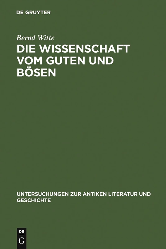 Die Wissenschaft vom Guten und Bösen: Interpretationen Zu Platons 'Charmides': 5 (Untersuchungen Zur Antiken Literatur Und Geschichte)
