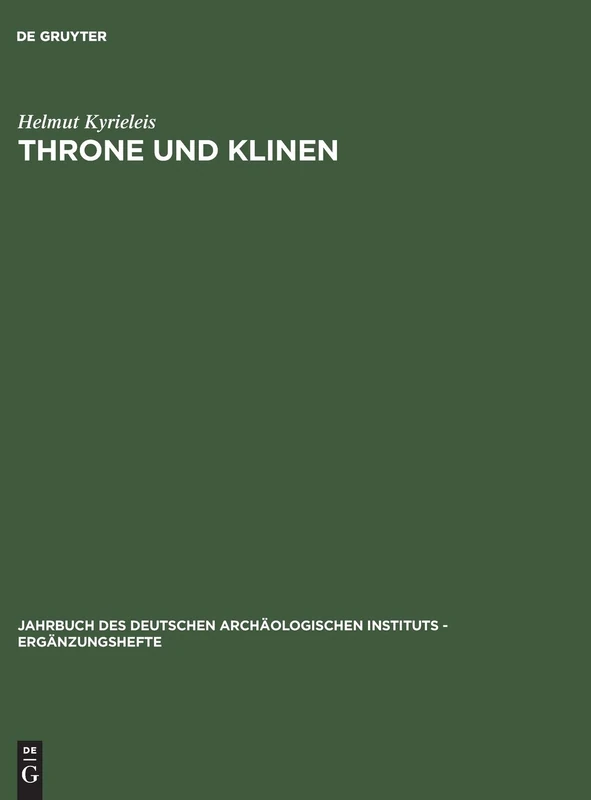 Throne und Klinen: Studien Zur Formgeschichte Altorientalischer Und Griechischer Sitz Und Liegemobel Vorhellenistischer Zeit: 24 (Jahrbuch Des Deutschen Archäologischen Instituts - Ergänzung)