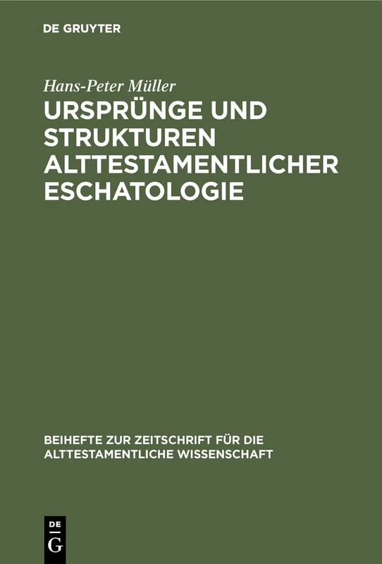 Ursprünge und Strukturen alttestamentlicher Eschatologie: 109 (Beihefte zur Zeitschrift fur die Alttestamentliche Wissenschaft, 109)