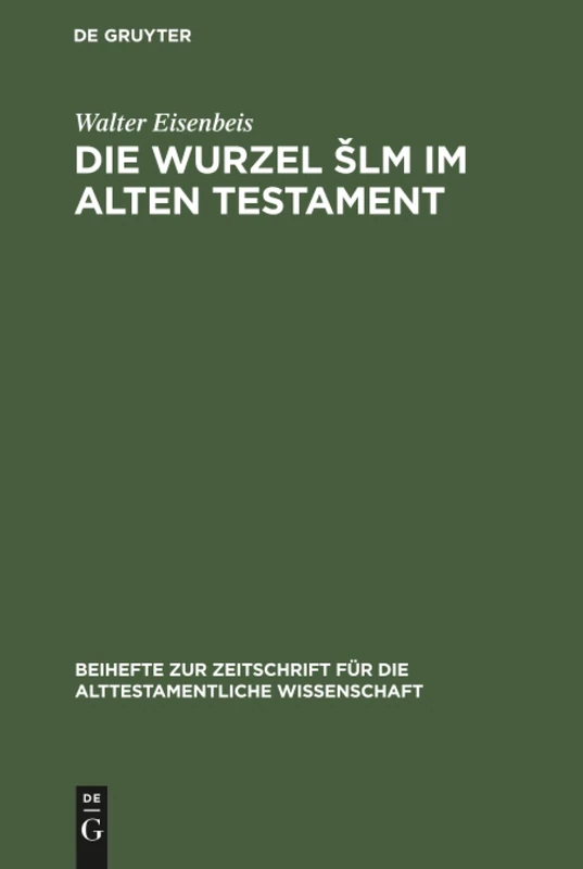 Die Wurzel Šlm im Alten Testament: 113 (Beihefte Zur Zeitschrift Für die Alttestamentliche Wissensch)