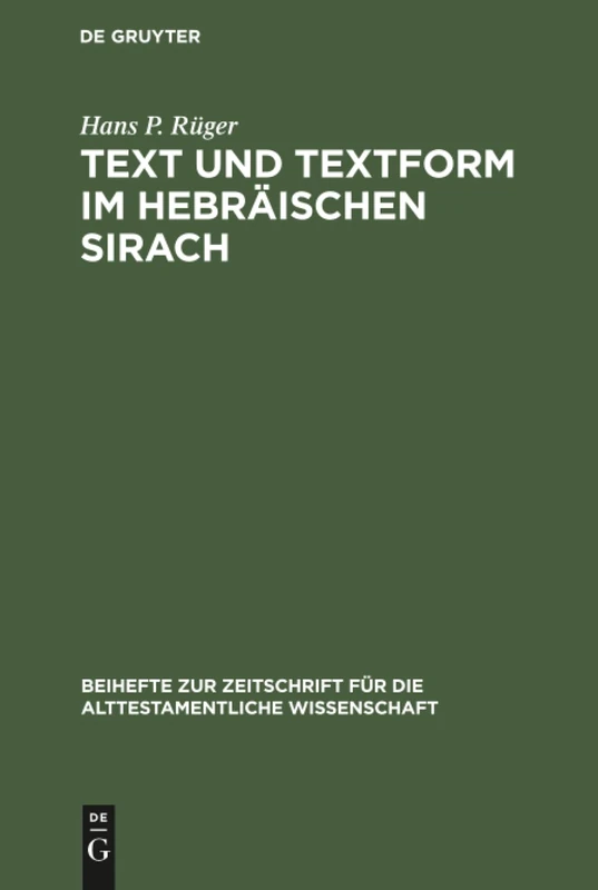 Text und Textform im hebräischen Sirach: Untersuchungen Zur Textgeschichte Und Textkritik Der Hebräischen Sirachfragmente Aus Der Kairoer Geniza: ... Für die Alttestamentliche Wissensch)