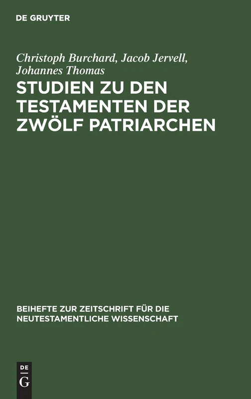 Studien Zu Den Testamenten Der Zwölf Patriarchen: 36 (Beihefte Zur Zeitschrift Für die Neutestamentliche Wissensch)