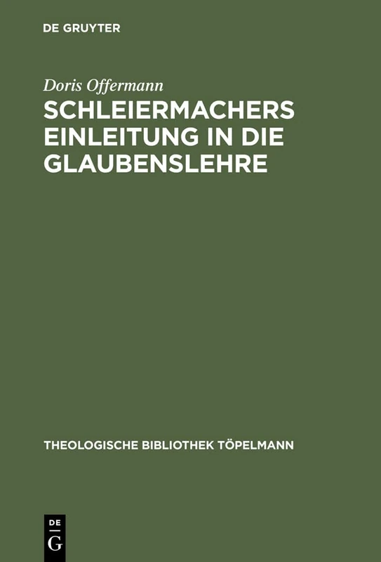 Schleiermachers Einleitung in die Glaubenslehre: Eine Untersuchung Der Lehnsätze: 16 (Theologische Bibliothek Töpelmann)