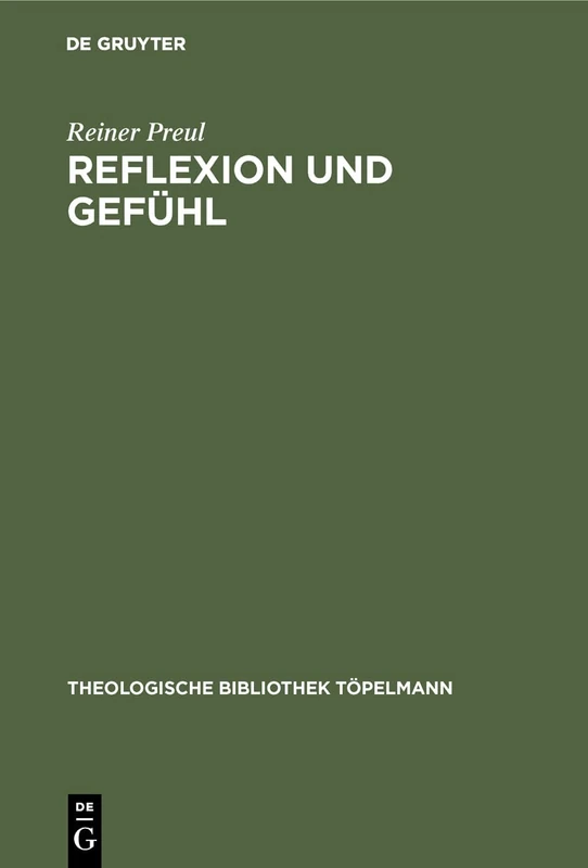 Reflexion und Gefühl: Die Theologie Fichtes in Seiner Vorkantischen Zeit: 18 (Theologische Bibliothek Töpelmann)