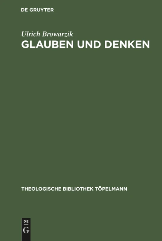 Glauben und Denken: Dogmatische Forschung Zwischen Der Transzendentaltheologie Karl Rahners Und Der Offenbarungstheologie Karl Barths: 20 (Theologische Bibliothek Töpelmann)