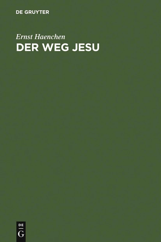 Der Weg Jesu: Eine Erklärung Des Markus-Evangeliums Und Der Kanonischen Parallelen (de Gruyter Lehrbuch)