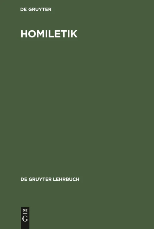 Homiletik: Theologie Und Technik Der Predigt (de Gruyter Lehrbuch)