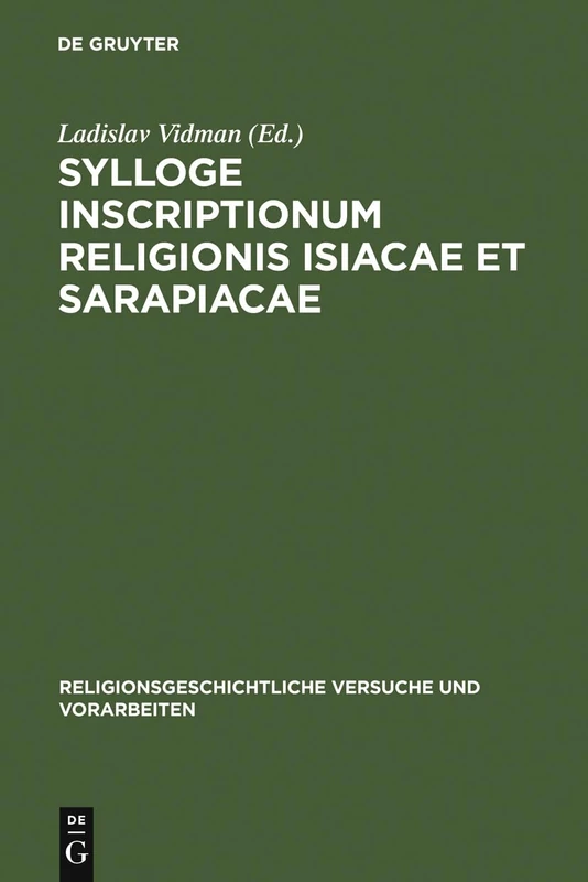 Sylloge inscriptionum religionis Isiacae et Sarapiacae: 28 (Religionsgeschichtliche Versuche Und Vorarbeiten)