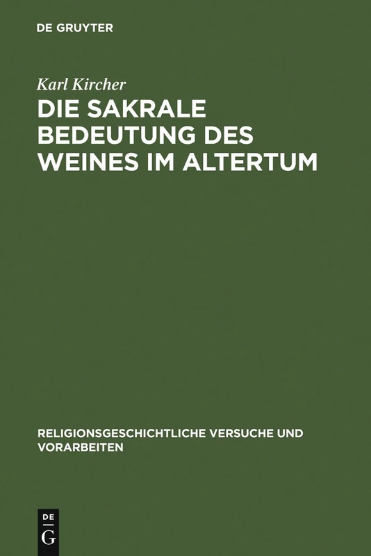 Die sakrale Bedeutung des Weines im Altertum: 9 (Religionsgeschichtliche Versuche Und Vorarbeiten)