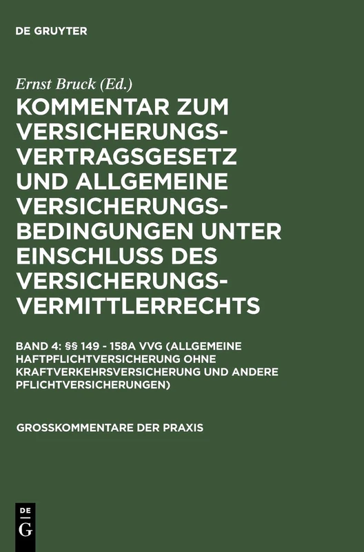 §§ 149 - 158a Vvg (Allgemeine Haftpflichtversicherung Ohne Kraftverkehrsversicherung Und Andere Pflichtversicherungen) (Großkommentare Der Praxis)