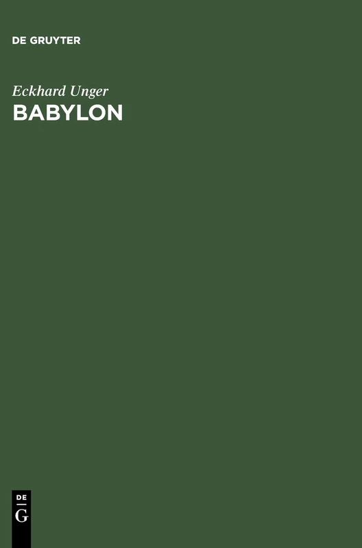 Babylon: Die Heilige Stadt Nach Der Beschreibung Der Babylonier