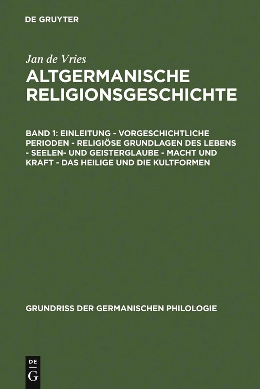 Einleitung - Vorgeschichtliche Perioden - Religiöse Grundlagen Des Lebens - Seelen- Und Geisterglaube - Macht Und Kraft - Das Heilige Und Die Kultformen: 12 (Grundriß Der Germanischen Philologie) - Image 1