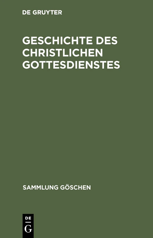 Geschichte des christlichen Gottesdienstes: 1202 (Sammlung Göschen)