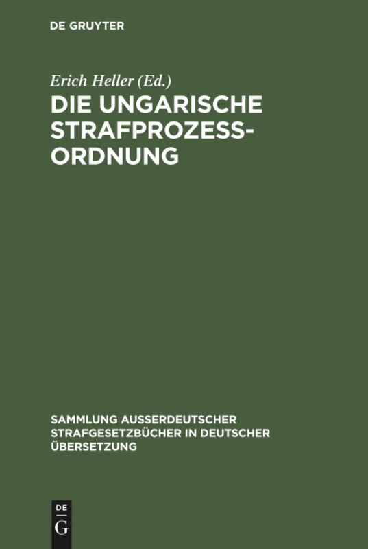 Die Ungarische Strafprozeßordnung: III. Gesetz Vom Jahre 1951 Durch Gesetz V Vom Jahre 1954 Modifizierter Text: 74 (Sammlung Außerdeutscher Strafgesetzbücher in Deutscher Übers)