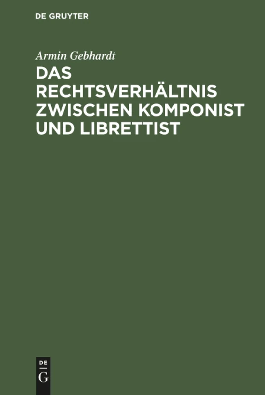 Das Rechtsverhältnis zwischen Komponist und Librettist: Eine Urheberrechtliche Studie