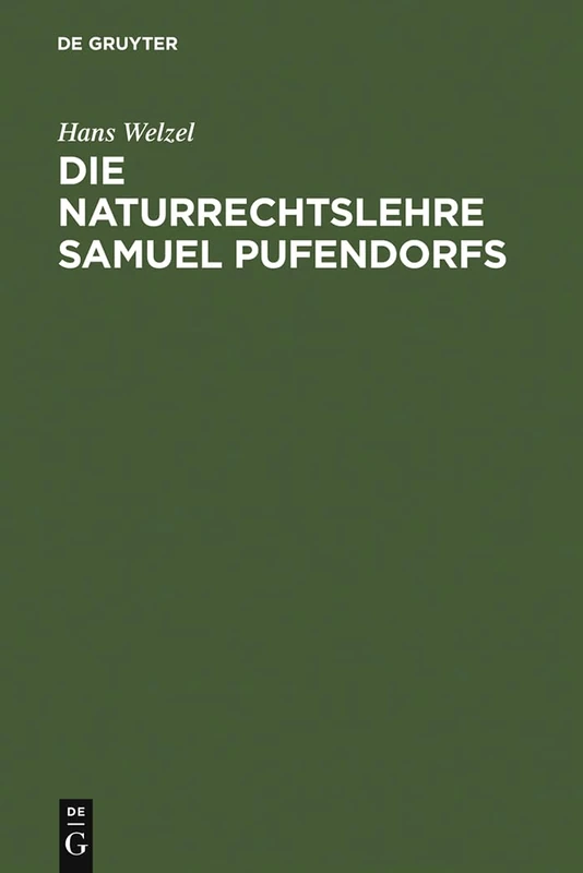 Die Naturrechtslehre Samuel Pufendorfs: Ein Beitrag Zur Ideengeschichte Des 17. Und 18. Jahrhunderts