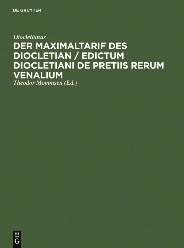 Der Maximaltarif Des Diocletian / Edictum Diocletiani de Pretiis Rerum Venalium