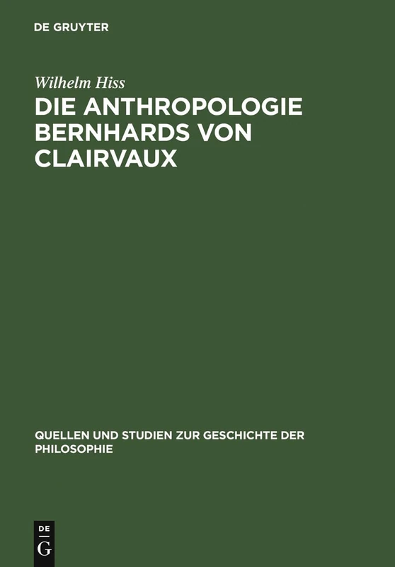 Die Anthropologie Bernhards von Clairvaux: 7 (Quellen Und Studien Zur Geschichte der Philosophie)