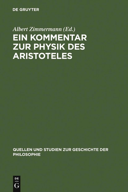 Ein Kommentar zur Physik des Aristoteles: Aus Der Pariser Artistenfakultät Um 1273: 11 (Quellen Und Studien Zur Geschichte der Philosophie)