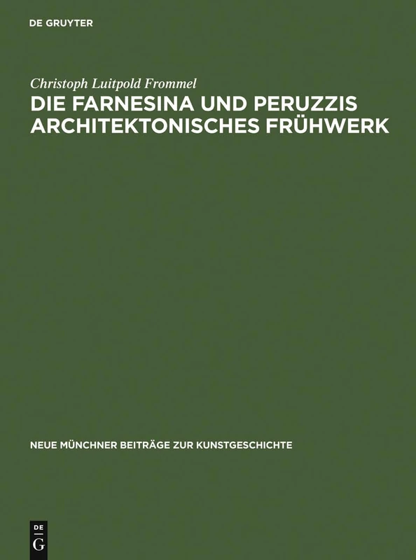 Die Farnesina und Peruzzis architektonisches Frühwerk: 1 (Neue Münchner Beiträge Zur Kunstgeschichte)