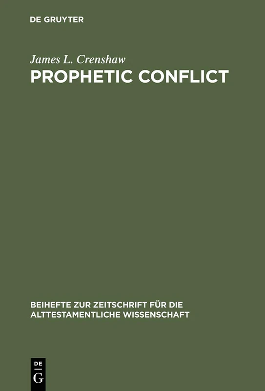 Prophetic Conflict: Its Effect Upon Israelite Religion: 124 (Beihefte zur Zeitschrift fur die Alttestamentliche Wissenschaft, 124)