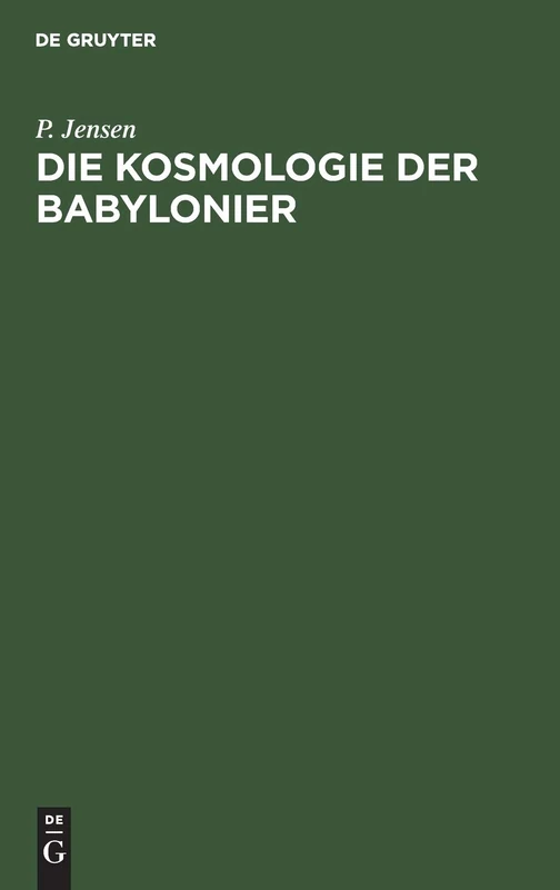 Die Kosmologie der Babylonier: Studien Und Materialien