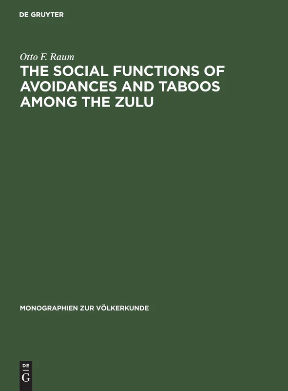 The Social Functions of Avoidances and Taboos among the Zulu: 6 (Monographien zur Volkerkunde, 6)