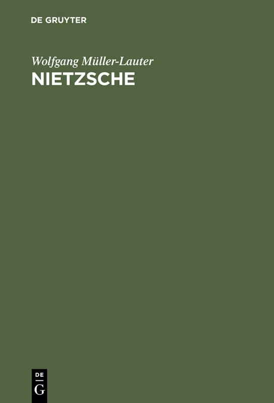 Nietzsche: Seine Philosophie Der Gegensätze Und Die Gegensätze Seiner Philosophie