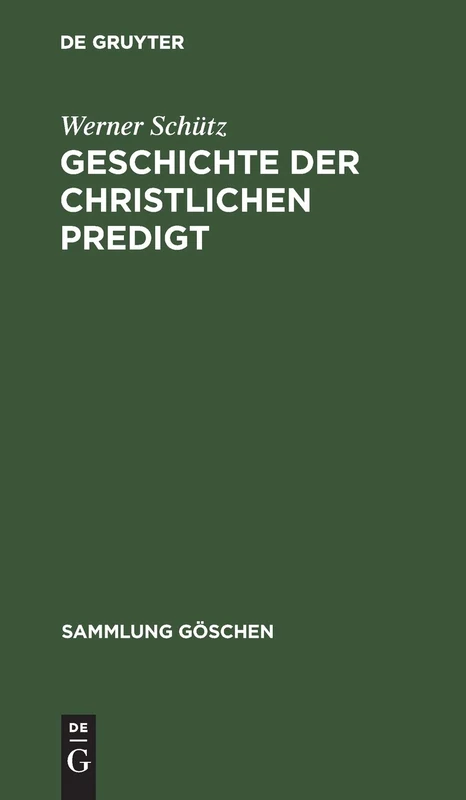 Geschichte der christlichen Predigt: 7201 (Sammlung Göschen)