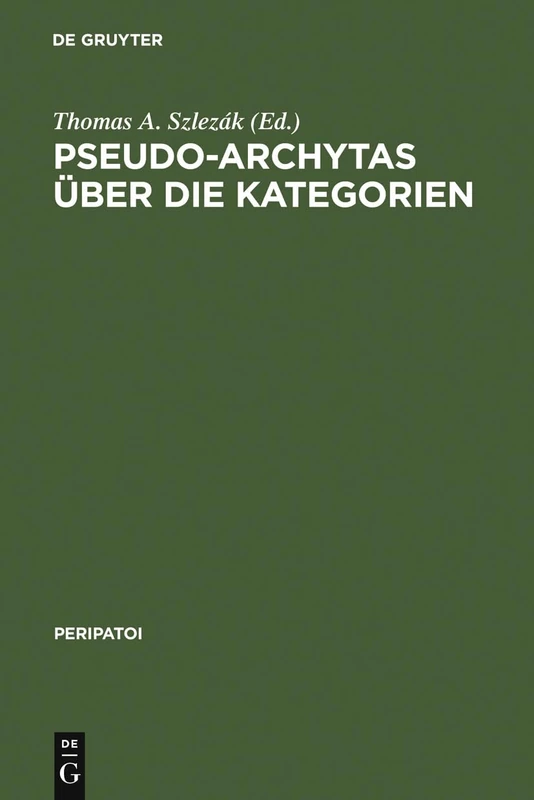 Pseudo-Archytas über die Kategorien: Texte Zur Griechischen Aristoteles-exegese: 4 (Peripatoi)