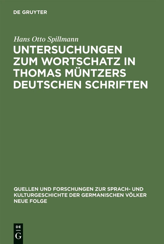 Untersuchungen zum Wortschatz in Thomas Müntzers deutschen Schriften: 41 (Quellen Und Forschungen Zur Sprach- Und Kulturgeschichte der)